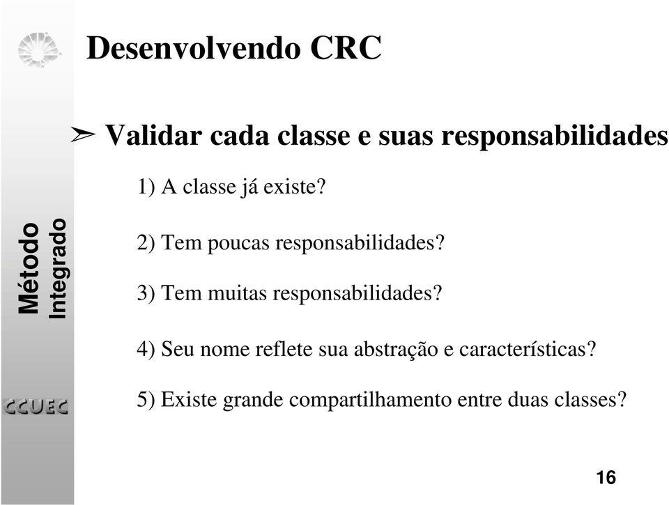 3) Tem muitas responsabilidades?