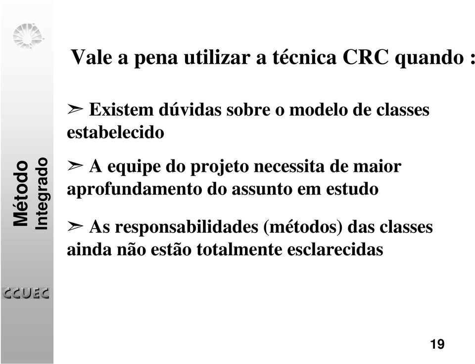 necessita de maior aprofundamento do assunto em estudo As