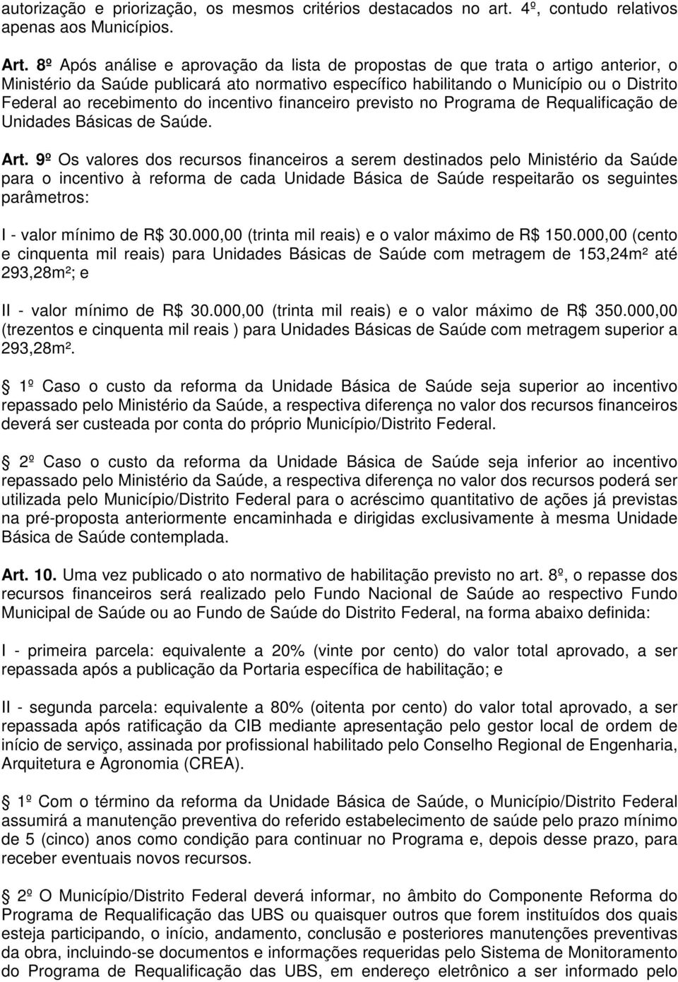 do incentivo financeiro previsto no Programa de Requalificação de Unidades Básicas de Saúde. Art.