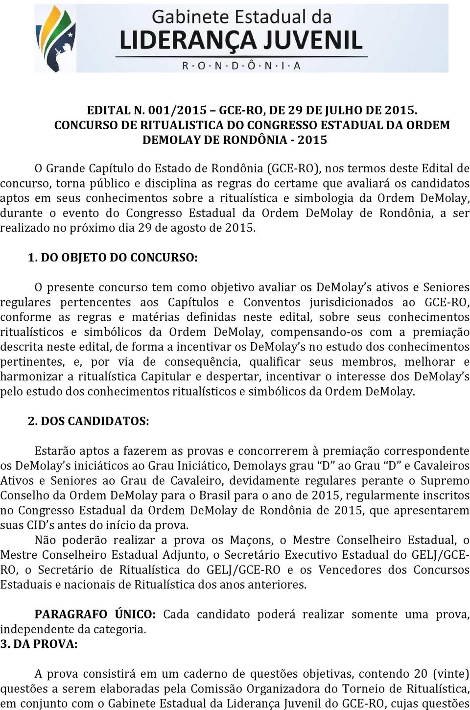 regras do certame que avaliará os candidatos aptos em seus conhecimentos sobre a ritualística e simbologia da Ordem DeMolay, durante o evento do Congresso Estadual da Ordem DeMolay de Rondônia, a ser