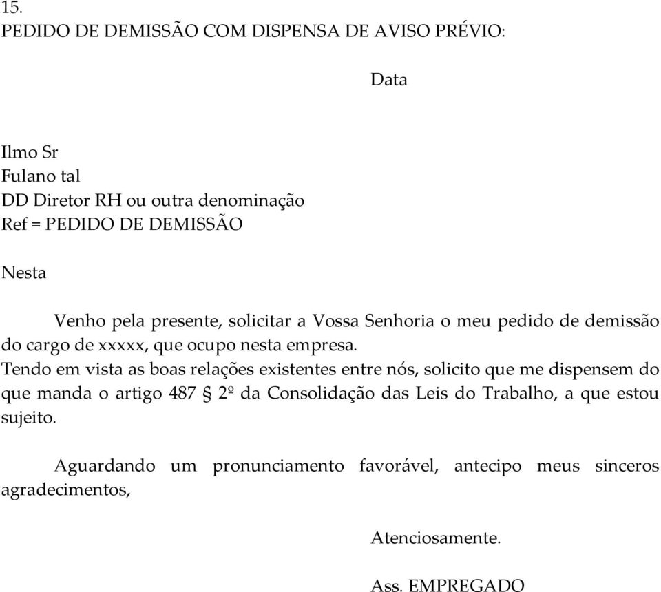 Tendo em vista as boas relações existentes entre nós, solicito que me dispensem do que manda o artigo 487 2º da Consolidação das