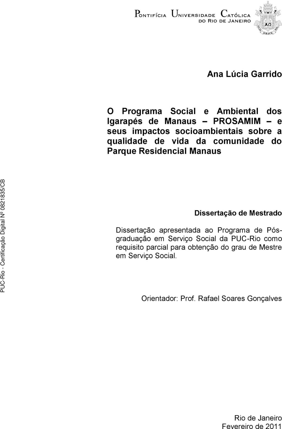 Dissertação apresentada ao Programa de Pósgraduação em Serviço Social da PUC-Rio como requisito parcial para