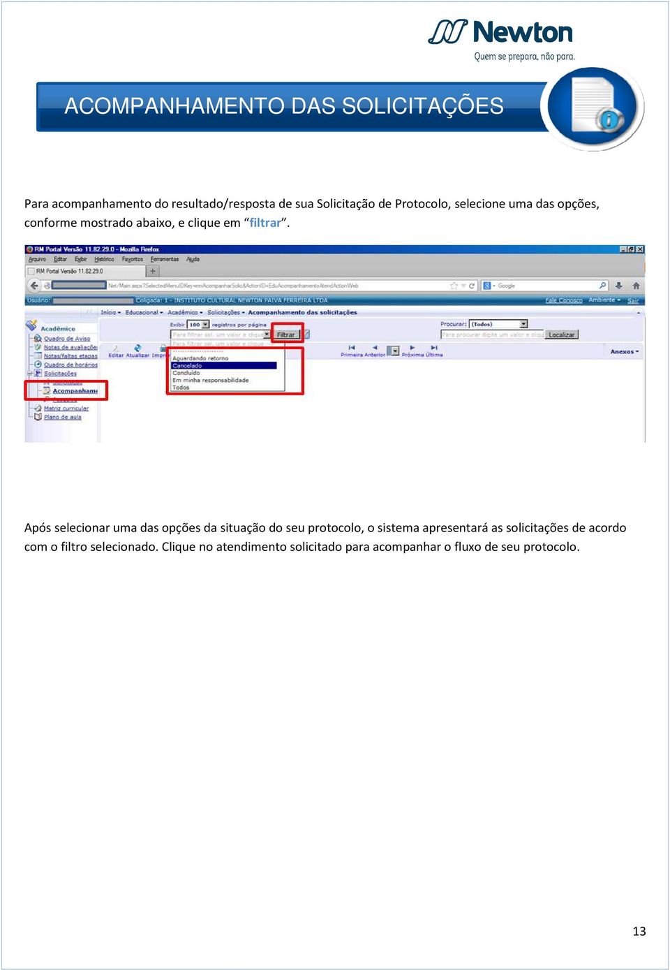 Após selecionar uma das opções da situação do seu protocolo, o sistema apresentará as solicitações