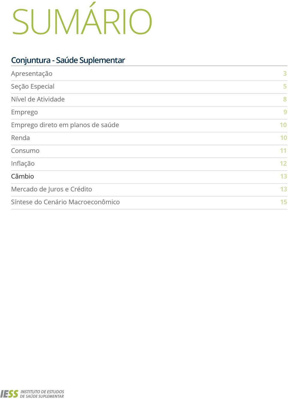 planos de saúde 10 Renda 10 Consumo 11 Inflação 12 Câmbio 13