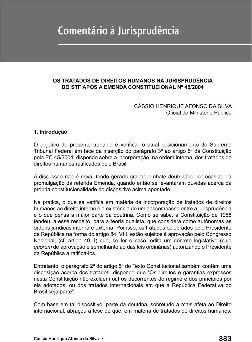 sobre a incorporação, na ordem interna, dos tratados de direitos humanos ratificados pelo Brasil.