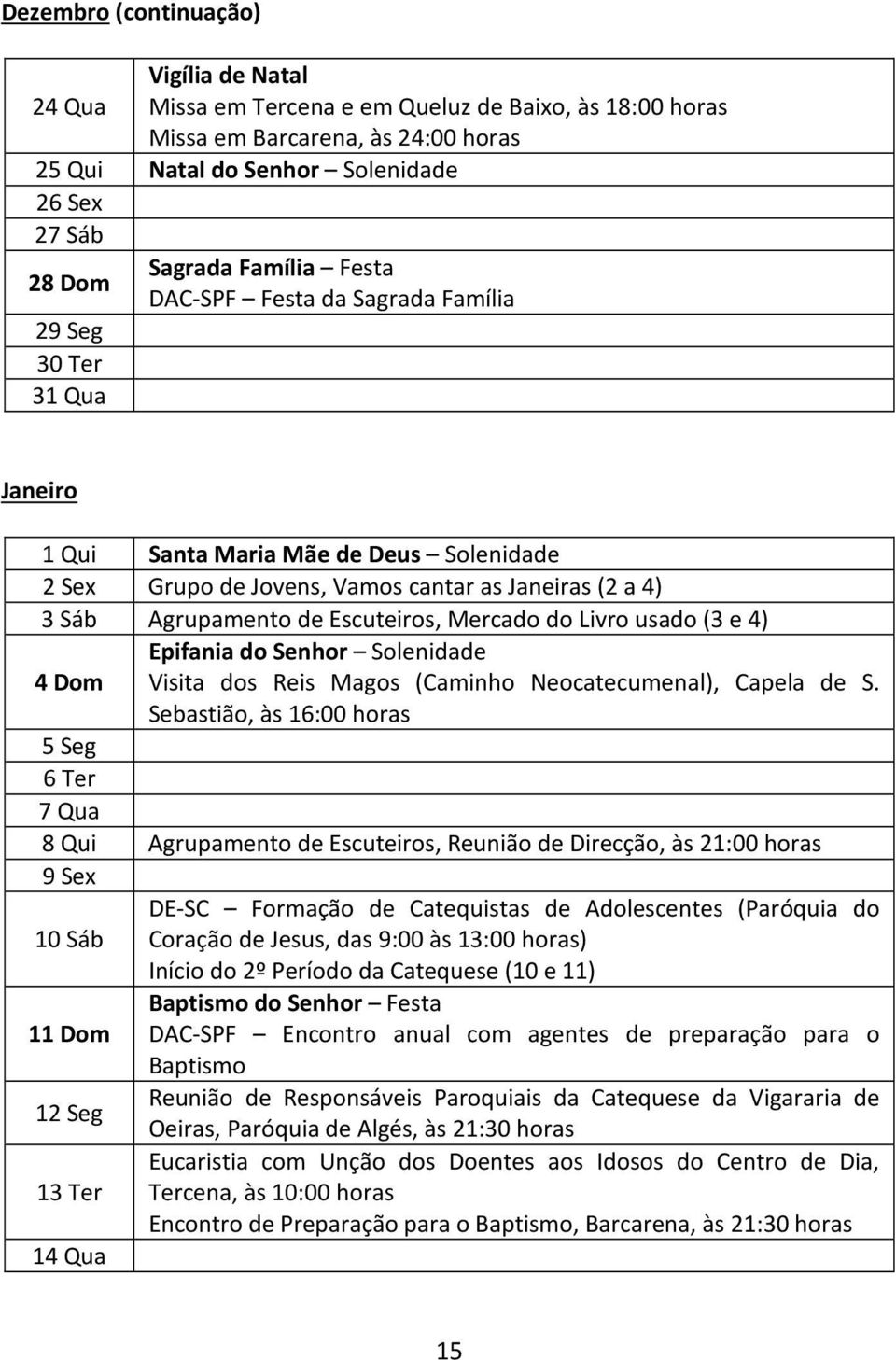 Mercado do Livro usado (3 e 4) Epifania do Senhor Solenidade 4 Dom Visita dos Reis Magos (Caminho Neocatecumenal), Capela de S.