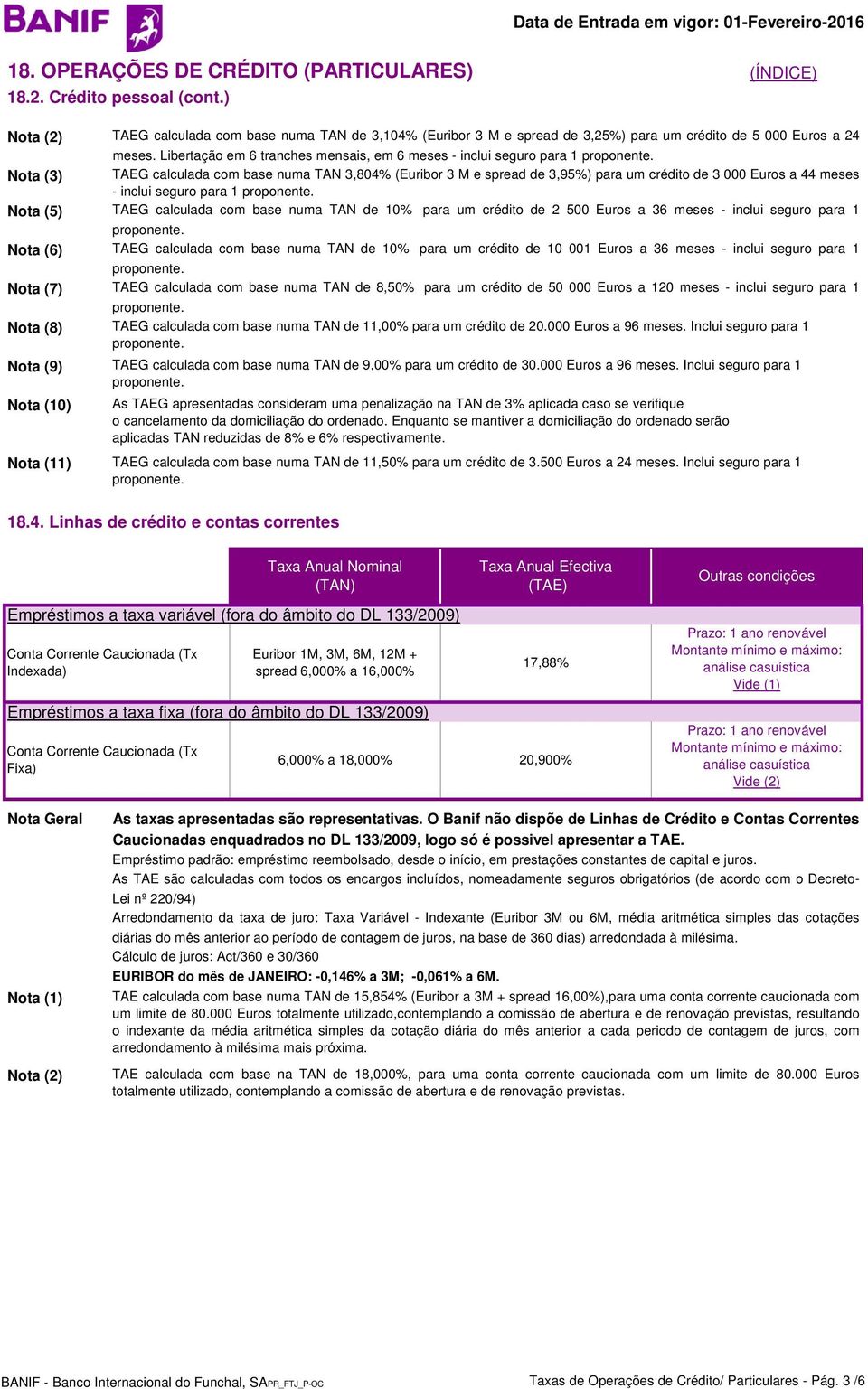 para 1 TAEG calculada com base numa TAN de 10% para um crédito de 2 500 Euros a 36 meses - inclui seguro para 1 TAEG calculada com base numa TAN de 10% para um crédito de 10 001 Euros a 36 meses -