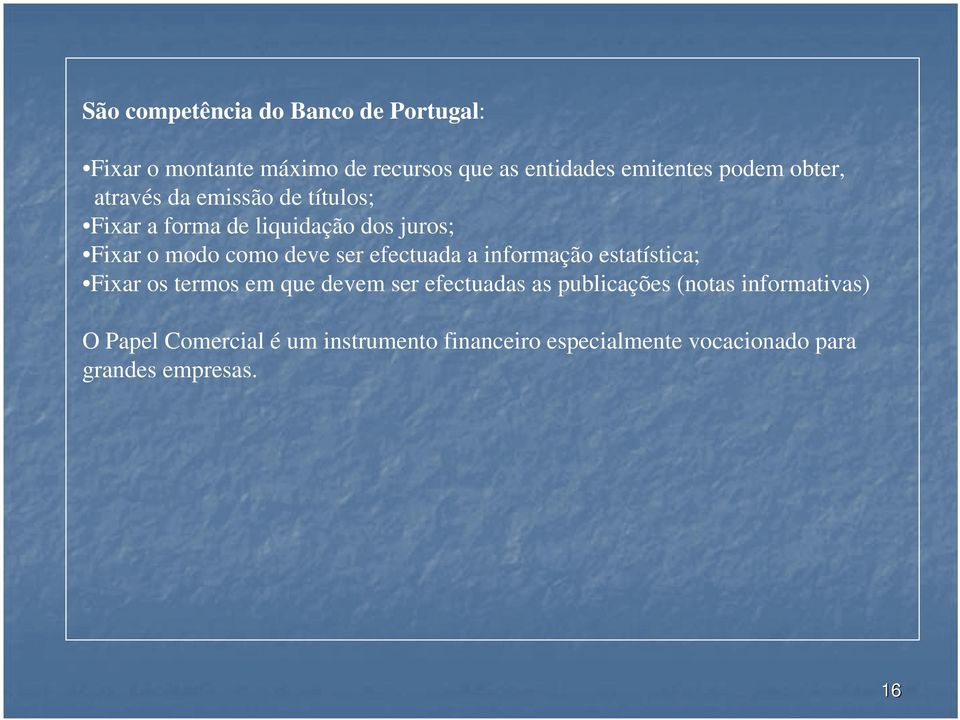 ser efectuada a informação estatística; Fixar os termos em que devem ser efectuadas as publicações (notas