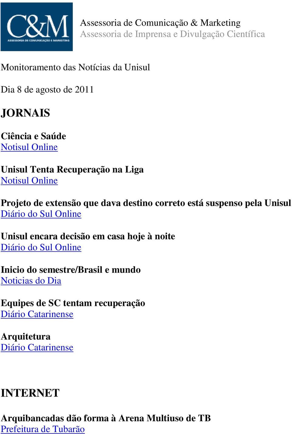 pela Unisul Diário do Sul Online Unisul encara decisão em casa hoje à noite Diário do Sul Online Inicio do semestre/brasil e mundo Noticias do Dia