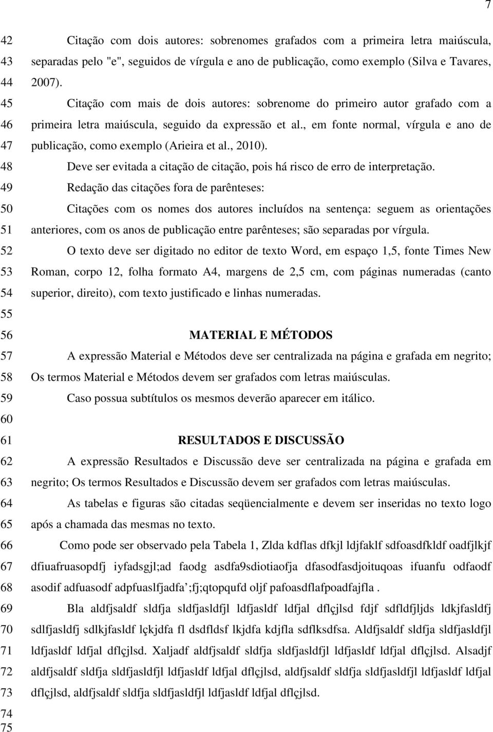 Citação com mais de dois autores: sobrenome do primeiro autor grafado com a primeira letra maiúscula, seguido da expressão et al.