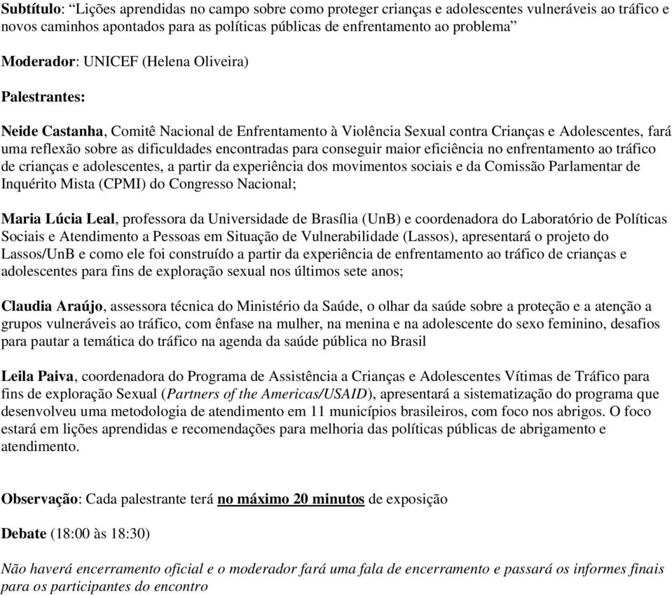 eficiência no enfrentamento ao tráfico de crianças e adolescentes, a partir da experiência dos movimentos sociais e da Comissão Parlamentar de Inquérito Mista (CPMI) do Congresso Nacional; Maria