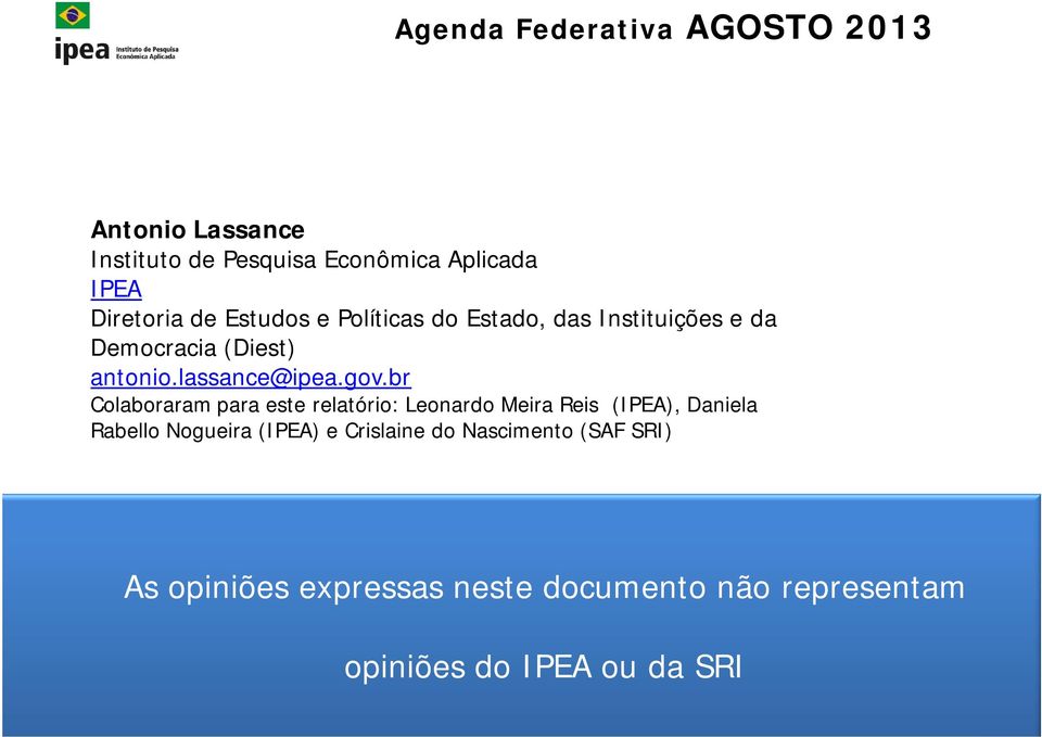br Colaboraram para este relatório: Leonardo Meira Reis (IPEA), Daniela Rabello Nogueira (IPEA)