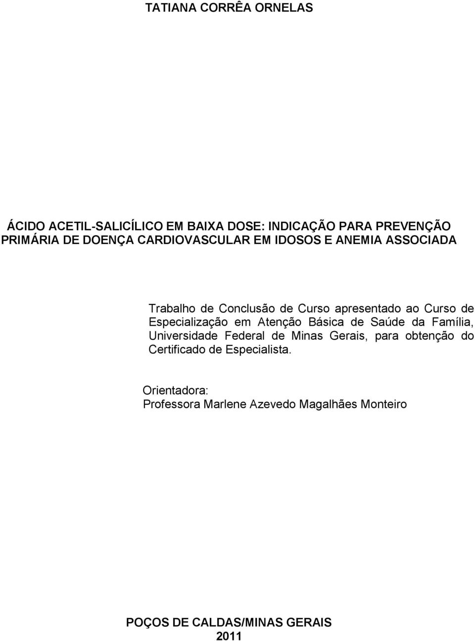 Especialização em Atenção Básica de Saúde da Família, Universidade Federal de Minas Gerais, para obtenção do