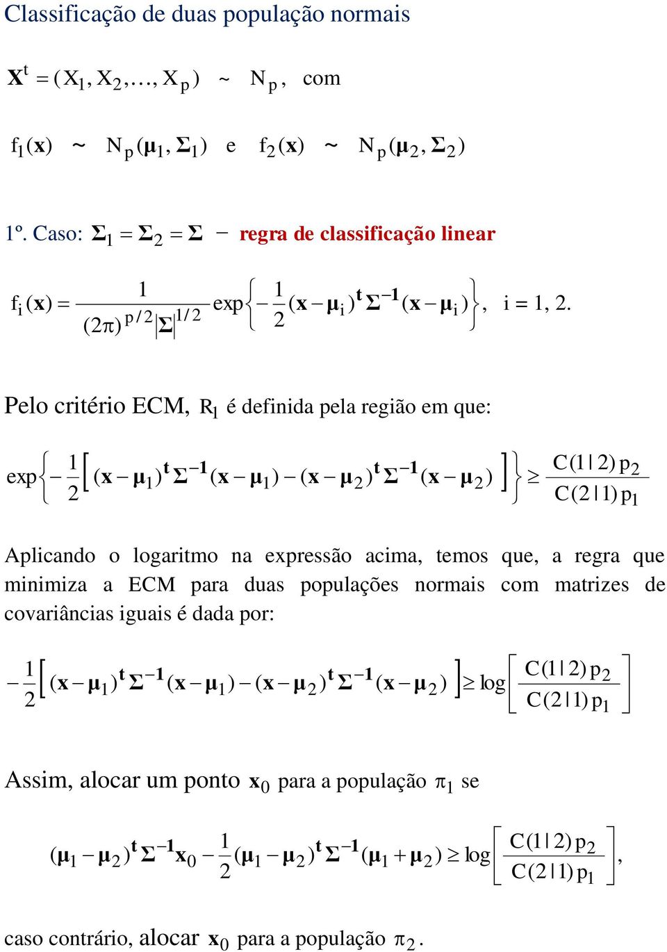 Pelo créro EM R é denda ela reão em que: e Alcando o loarmo na eressão acma emos que a