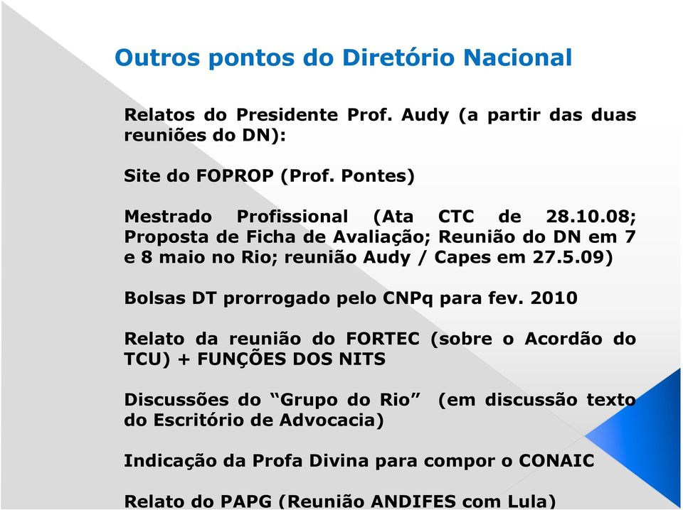 08; Proposta de Ficha de Avaliação; Reunião do DN em 7 e 8 maio no Rio; reunião Audy / Capes em 27.5.