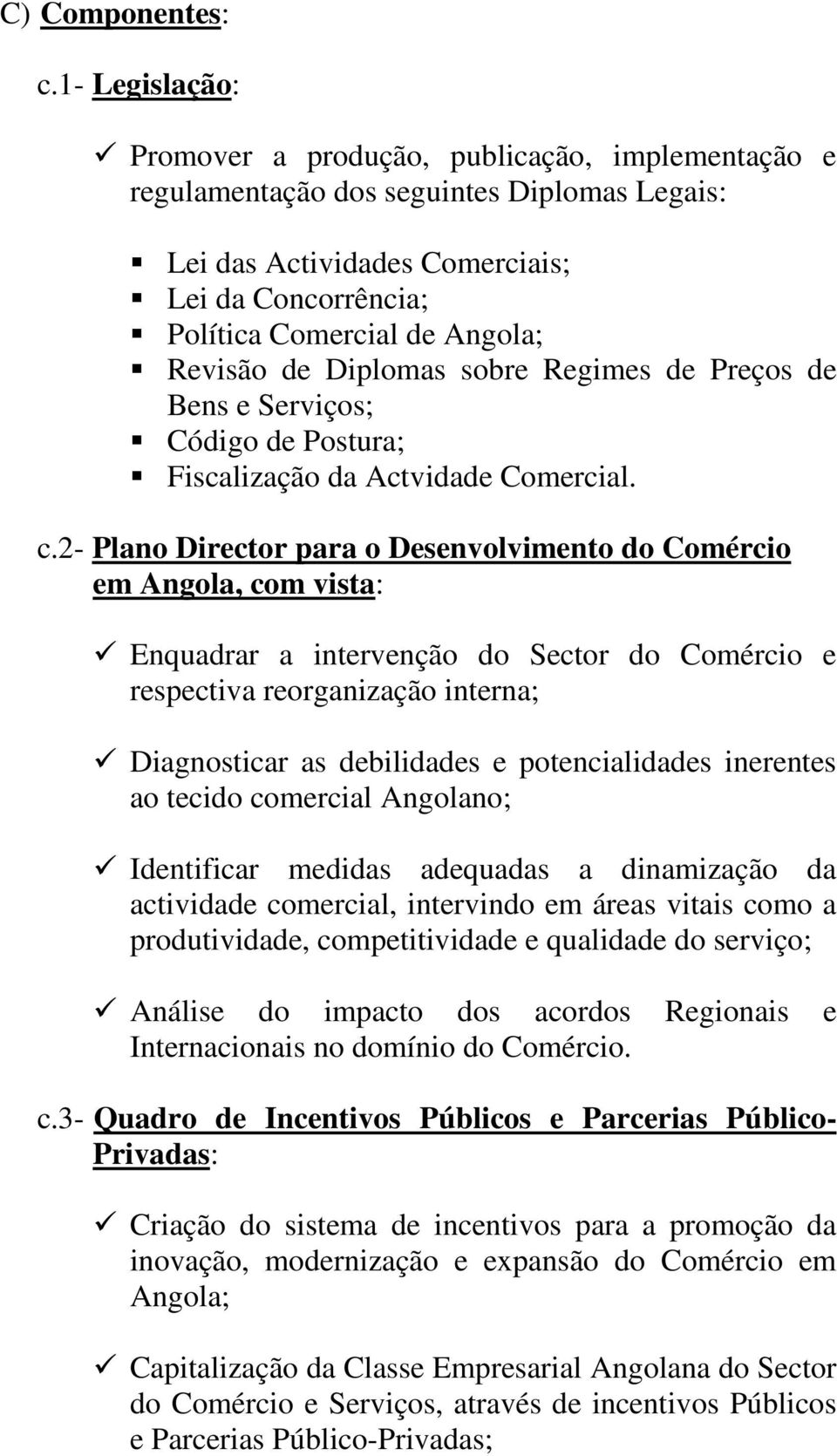 Revisão de Diplomas sobre Regimes de Preços de Bens e Serviços; Código de Postura; Fiscalização da Actvidade Comercial. c.