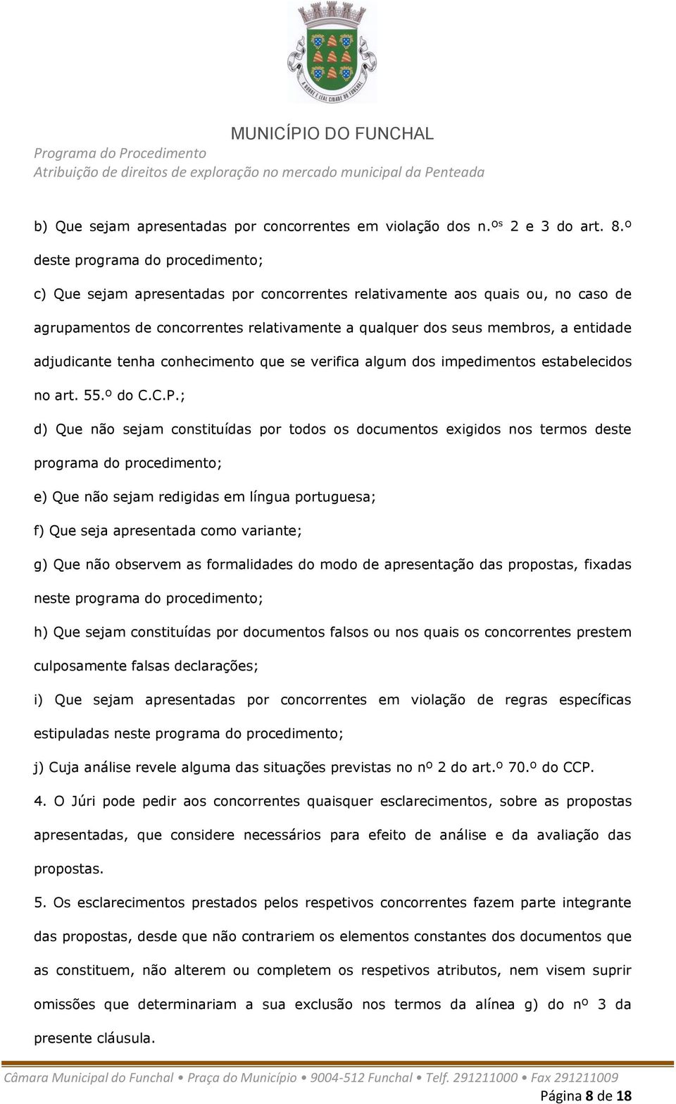 adjudicante tenha conhecimento que se verifica algum dos impedimentos estabelecidos no art. 55.º do C.C.P.