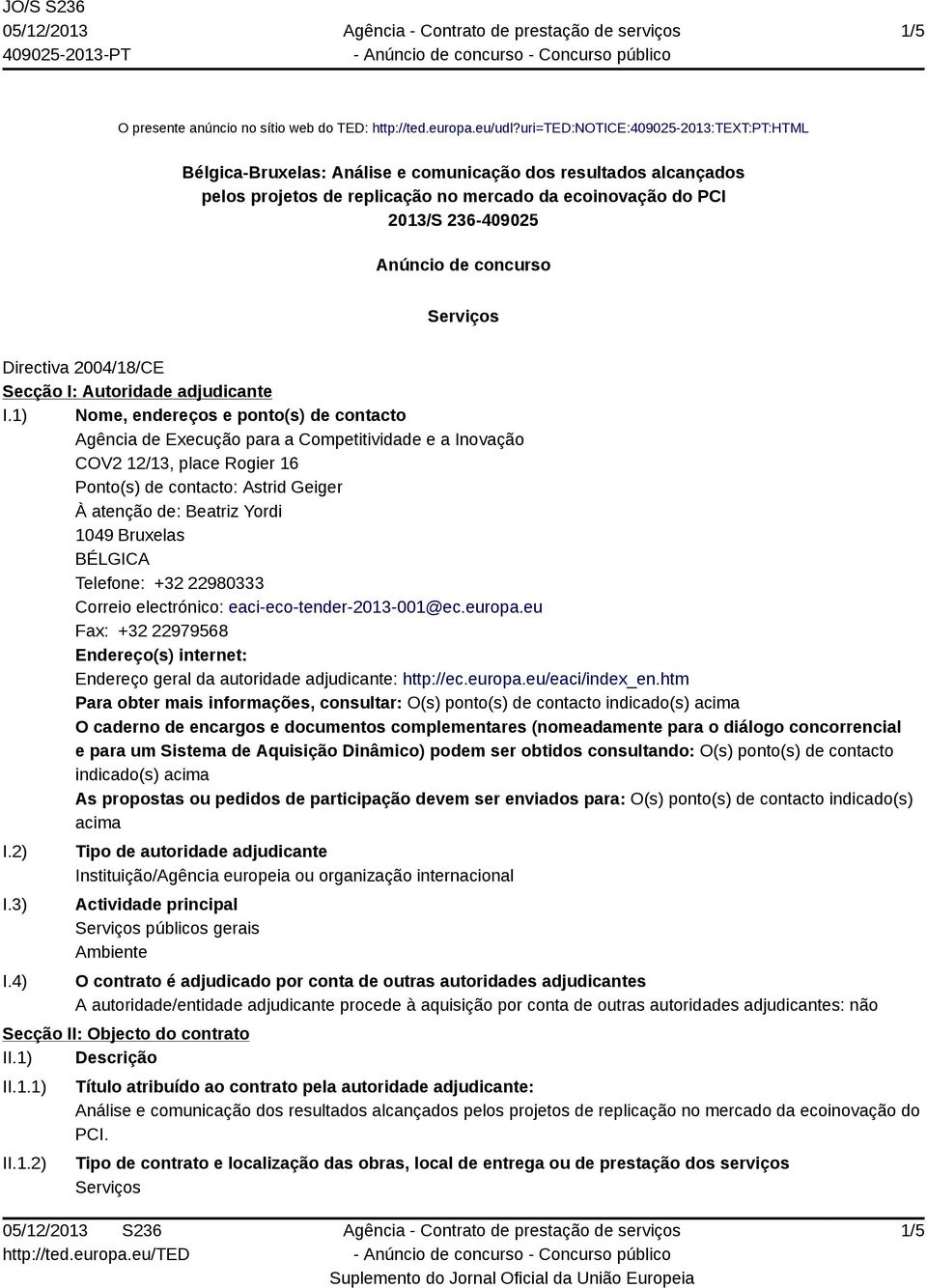 concurso Serviços Directiva 2004/18/CE Secção I: Autoridade adjudicante I.