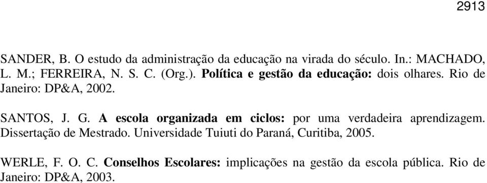 A escola organizada em ciclos: por uma verdadeira aprendizagem. Dissertação de Mestrado.