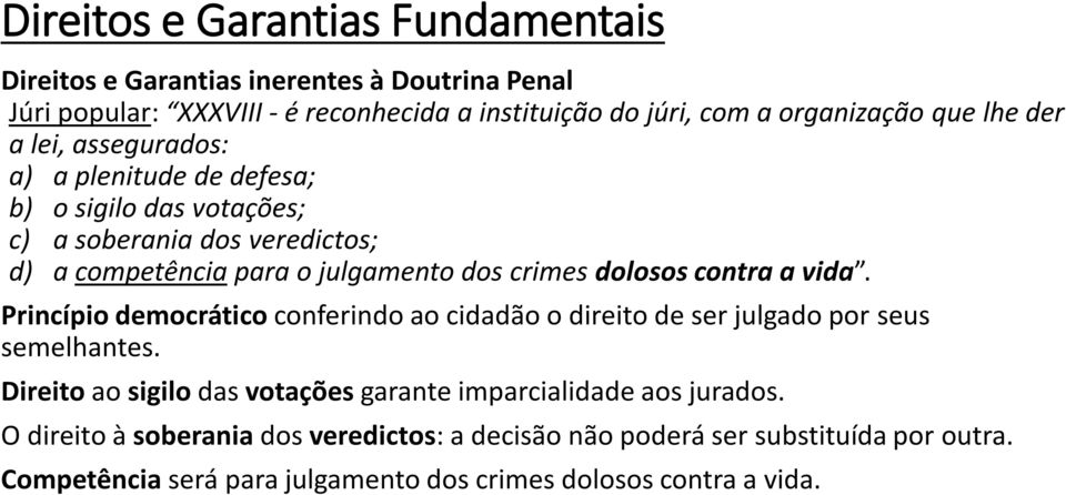 contra a vida. Princípio democrático conferindo ao cidadão o direito de ser julgado por seus semelhantes.