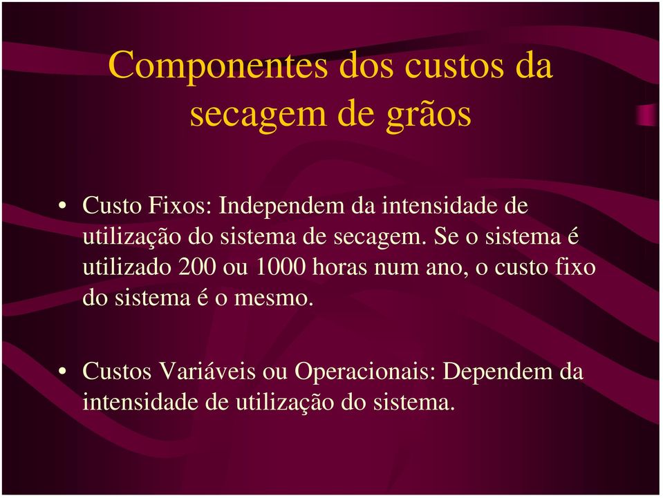 Se o sistema é utilizado 200 ou 1000 horas num ano, o custo fixo do