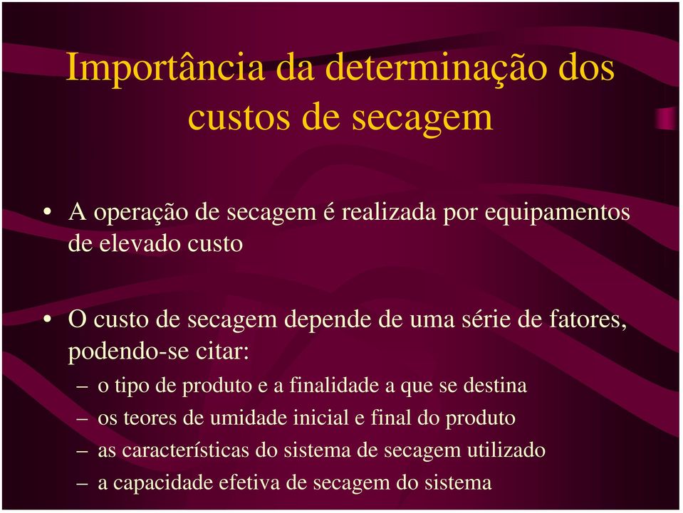 citar: o tipo de produto e a finalidade a que se destina os teores de umidade inicial e final