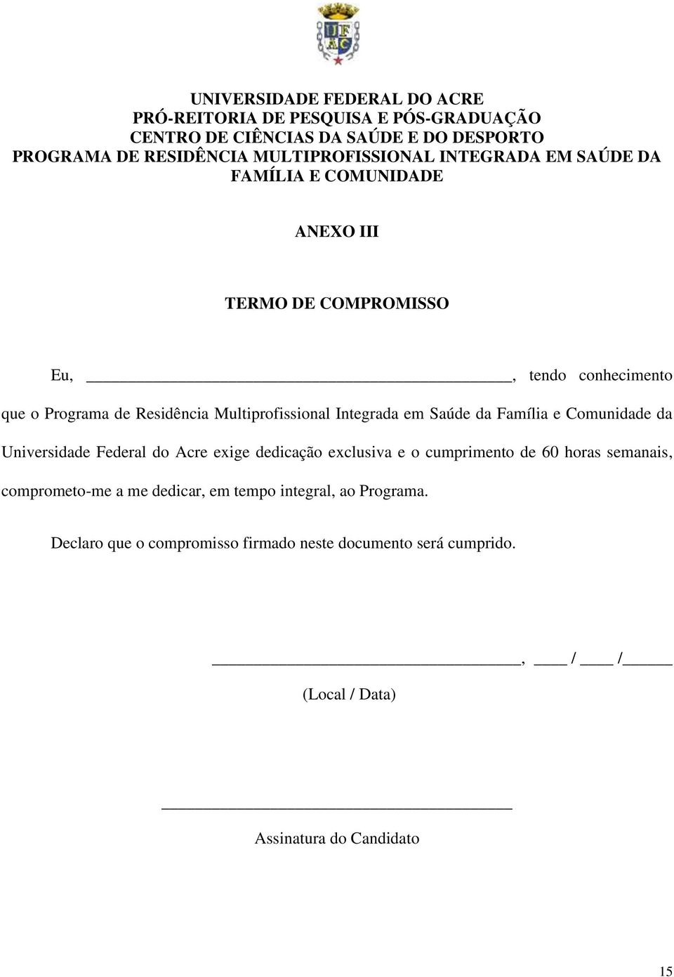 Multiprofissional Integrada em Saúde da Família e Comunidade da Universidade Federal do Acre exige dedicação exclusiva e o cumprimento de 60 horas