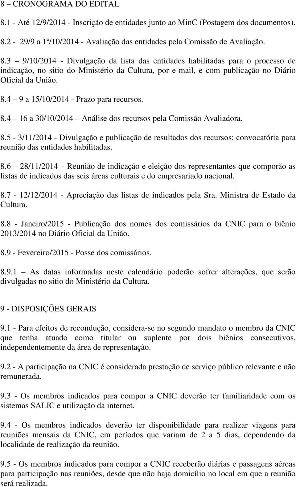 2-29/9 a 1º/10/2014 - Avaliação das entidades pela Comissão de Avaliação. 8.