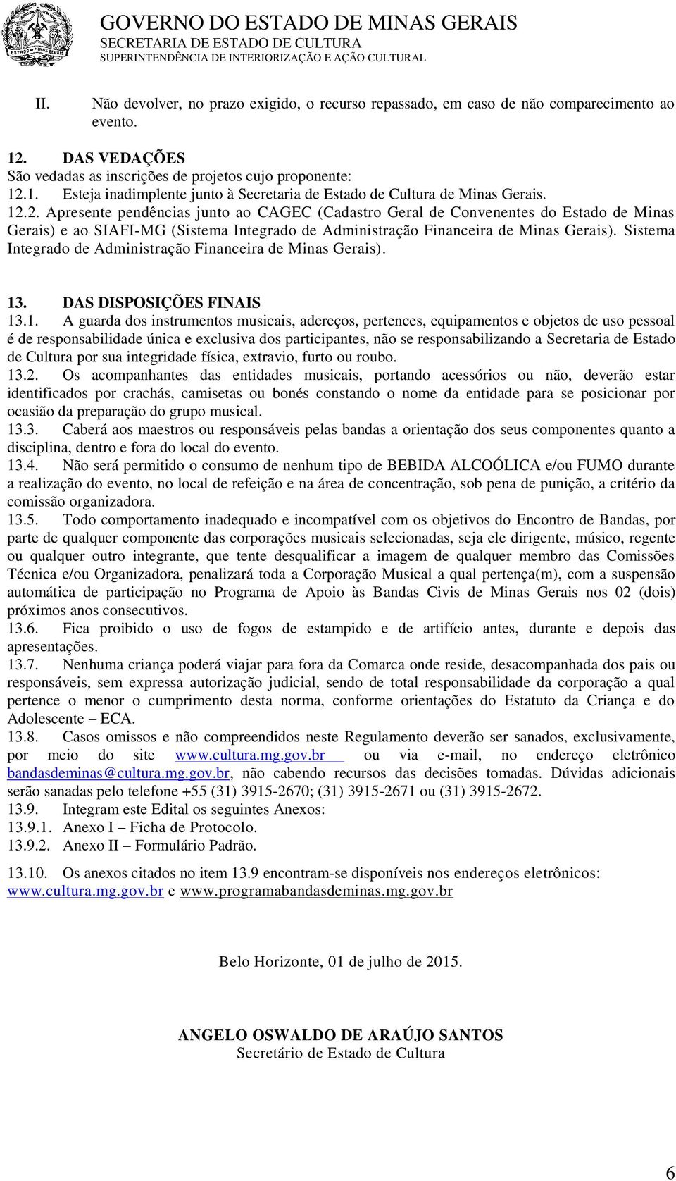 Sistema Integrado de Administração Financeira de Minas Gerais). 13