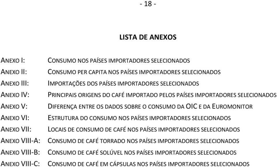 DIFERENÇA ENTRE OS DADOS SOBRE O CONSUMO DA OIC E DA EUROMONITOR ESTRUTURA DO CONSUMO NOS PAÍSES IMPORTADORES SELECIONADOS LOCAIS DE CONSUMO DE CAFÉ NOS PAÍSES IMPORTADORES