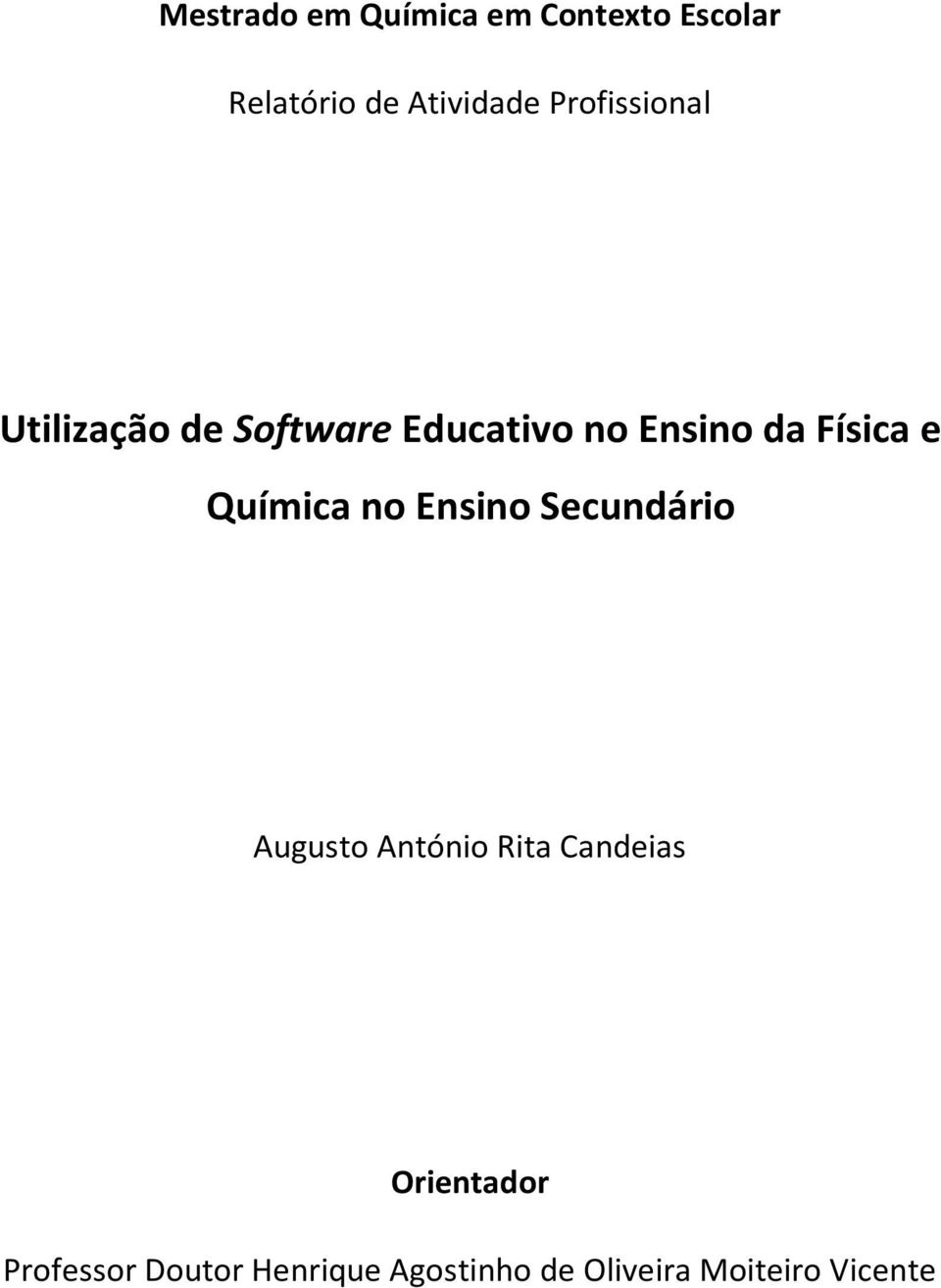 e Química n Ensin Secundári August Antóni Rita Candeias