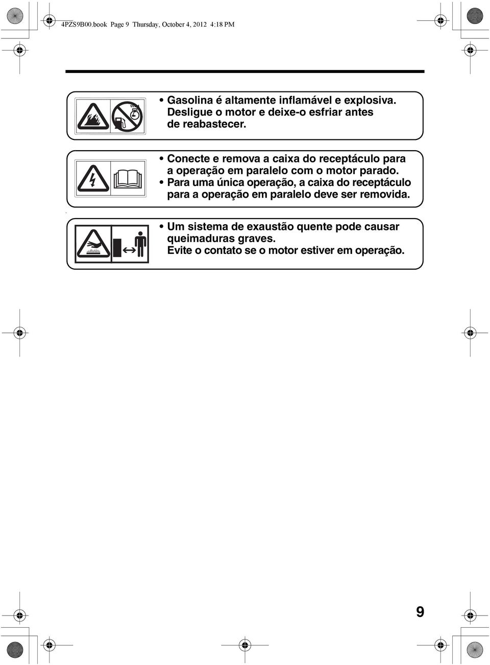 Conecte e remova a caixa do receptáculo para a operação em paralelo com o motor parado.