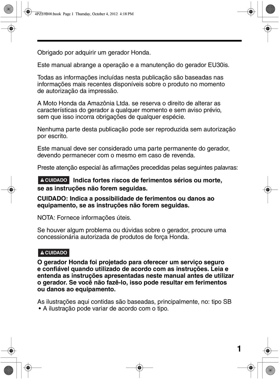 se reserva o direito de alterar as características do gerador a qualquer momento e sem aviso prévio, sem que isso incorra obrigações de qualquer espécie.