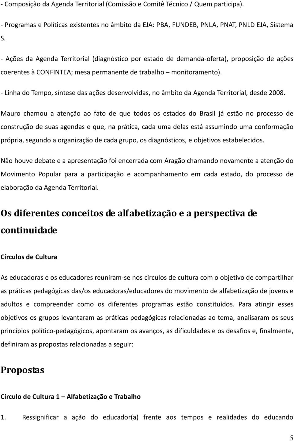 - Linha do Tempo, síntese das ações desenvolvidas, no âmbito da Agenda Territorial, desde 2008.