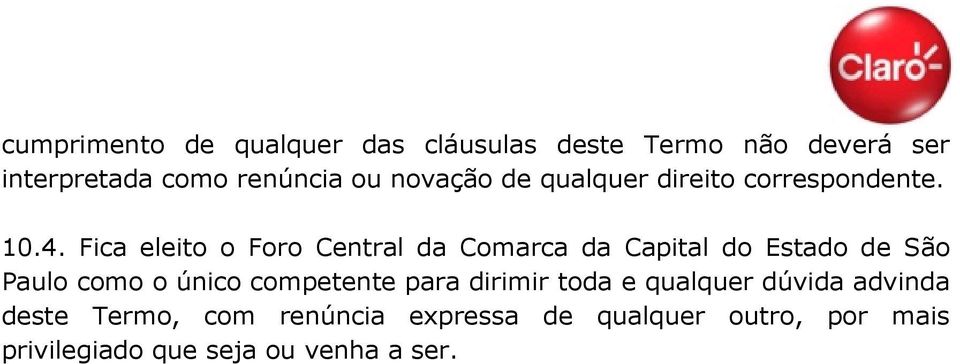 Fica eleito o Foro Central da Comarca da Capital do Estado de São Paulo como o único competente