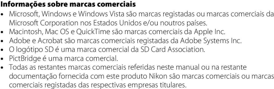 Adobe e Acrobat são marcas comerciais registadas da Adobe Systems Inc. O logótipo SD é uma marca comercial da SD Card Association.