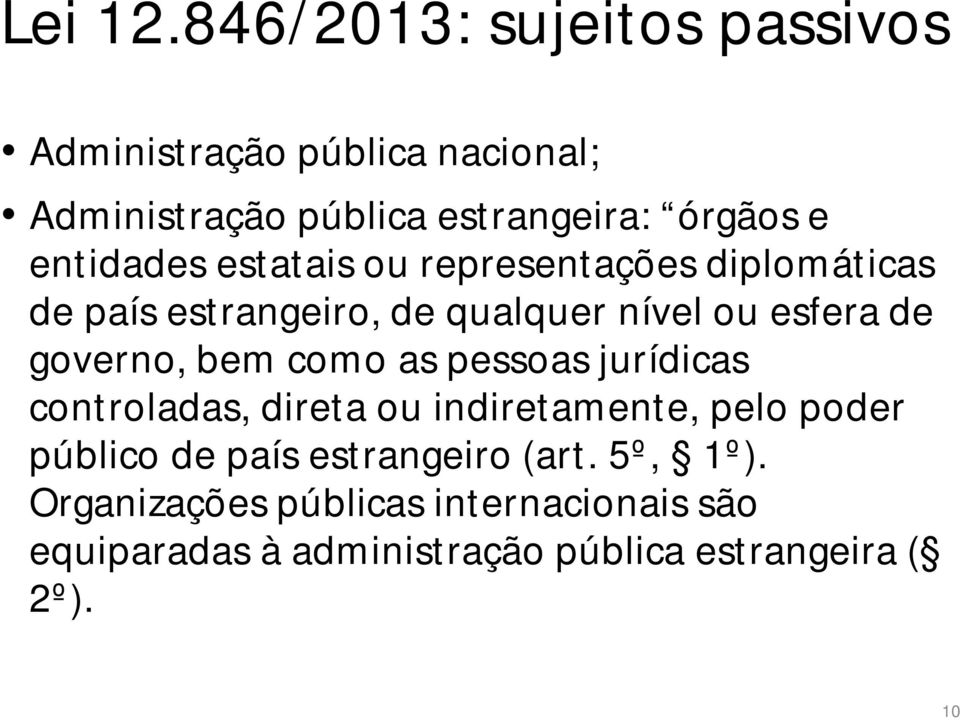 entidades estatais ou representações diplomáticas de país estrangeiro, de qualquer nível ou esfera de governo,