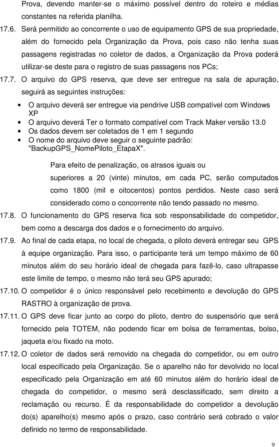 Organização da Prova poderá utilizar-se deste para o registro de suas passagens nos PCs; 7.