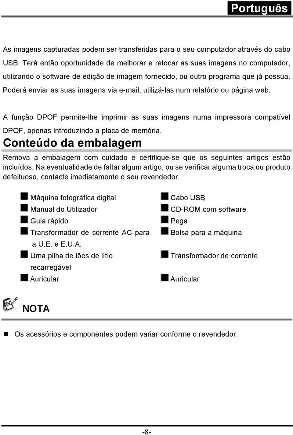 Poderá enviar as suas imagens via e-mail, utilizá-las num relatório ou página web.