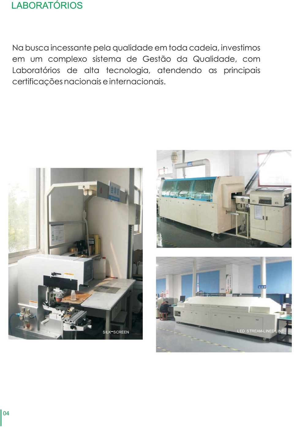 Laboratórios de alta tecnologia, atendendo as principais certificações