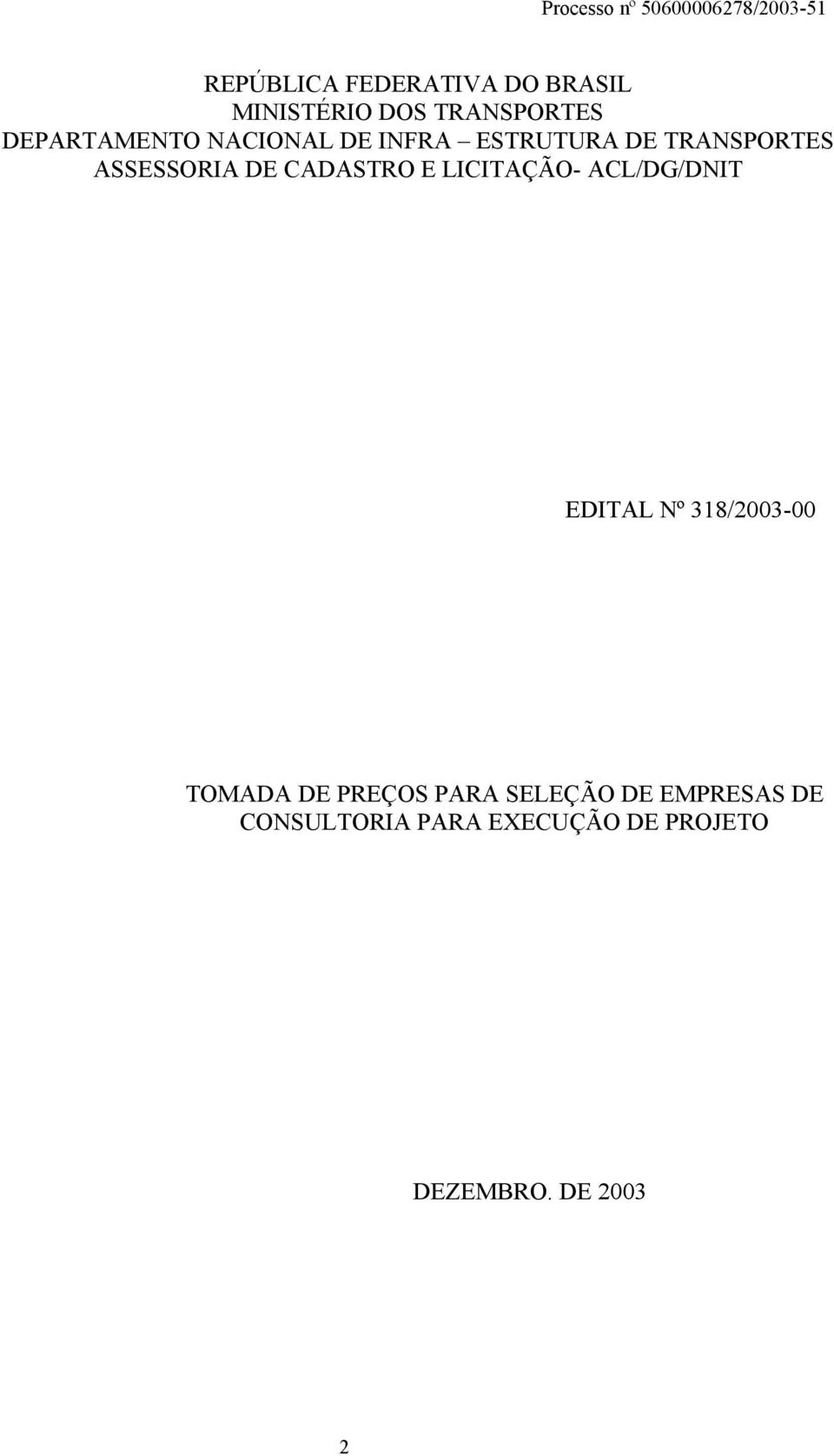 LICITAÇÃO- ACL/DG/DNIT EDITAL Nº 318/2003-00 TOMADA DE PREÇOS PARA