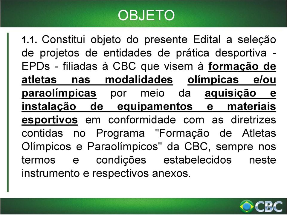 CBC que visem à formação de atletas nas modalidades olímpicas e/ou paraolímpicas por meio da aquisição e instalação de