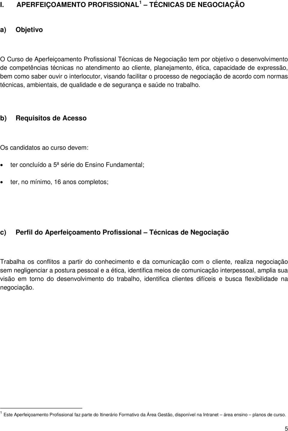 qualidade e de segurança e saúde no trabalho.