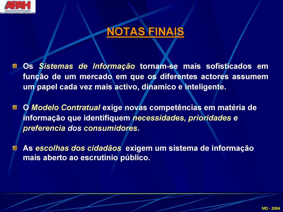 O Modelo Contratual exige novas competências em matéria de informação que identifiquem necessidades,