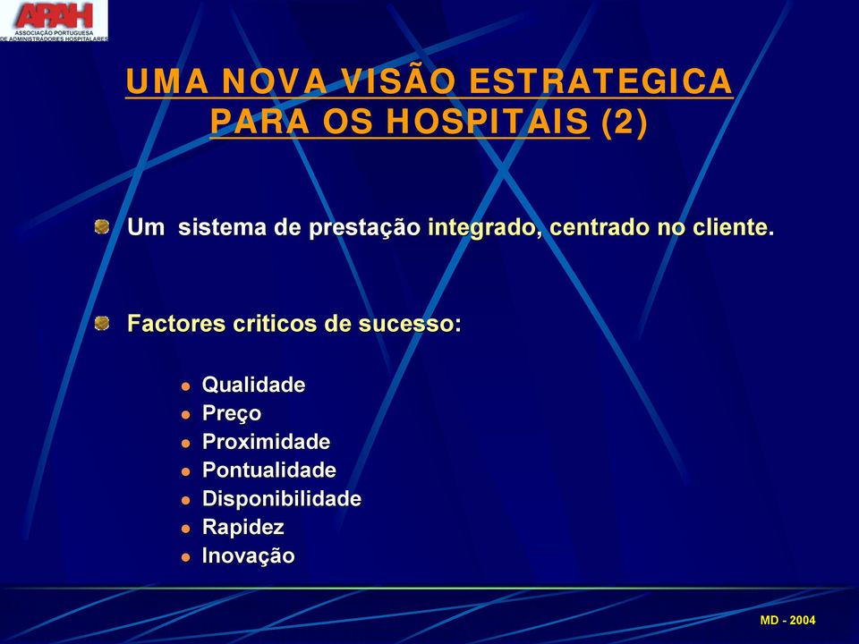 Factores criticos de sucesso:! Qualidade! Preço!