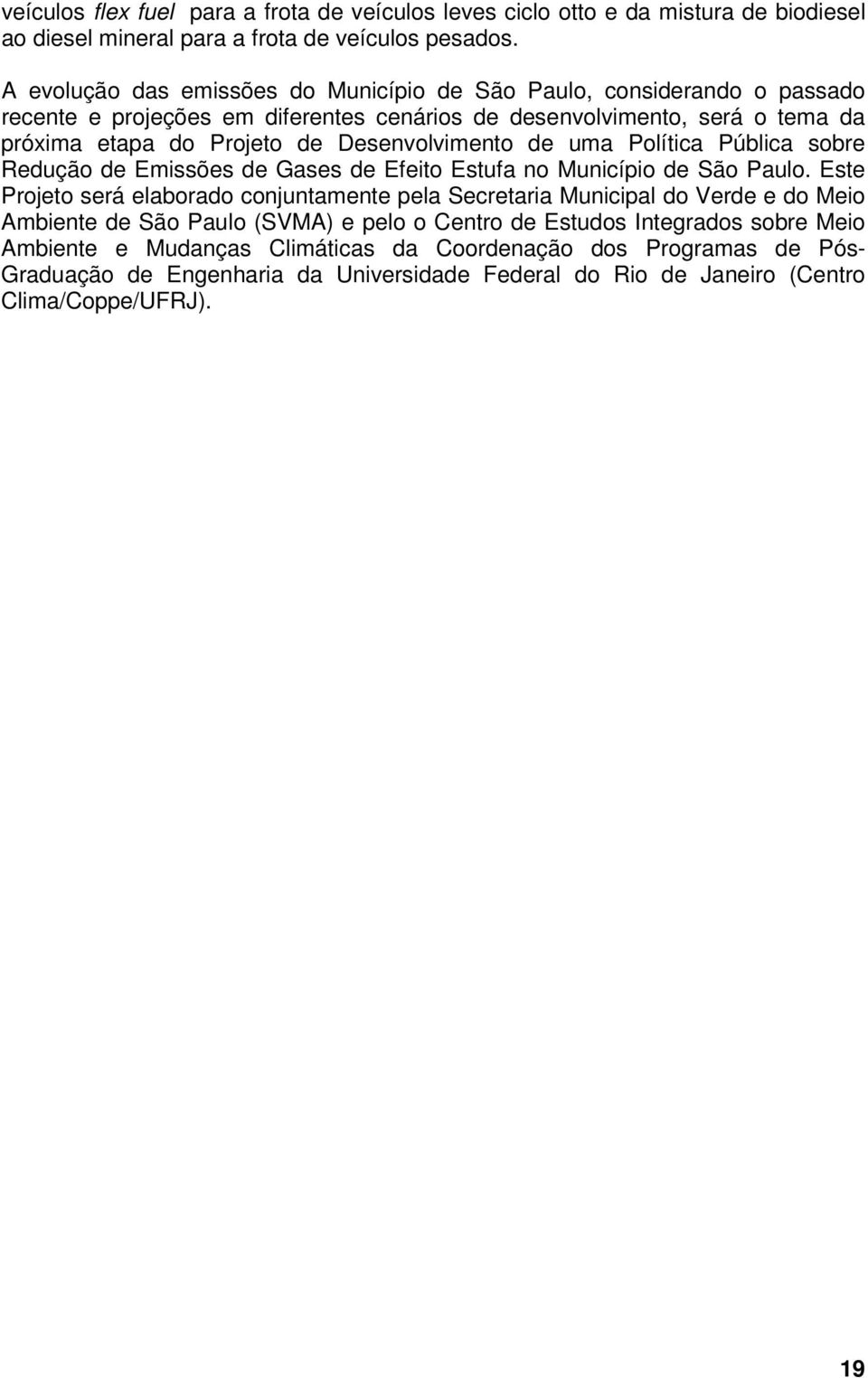 Desenvolvimento de uma Política Pública sobre Redução de Emissões de Gases de Efeito Estufa no Município de São Paulo.