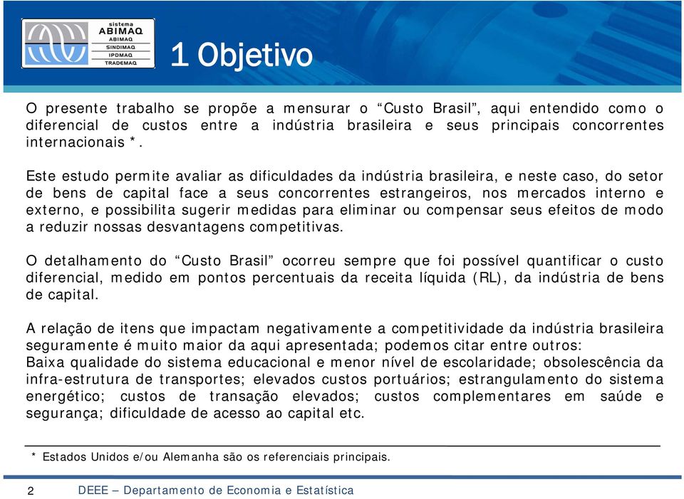 sugerir medidas para eliminar ou compensar seus efeitos de modo a reduzir nossas desvantagens competitivas.