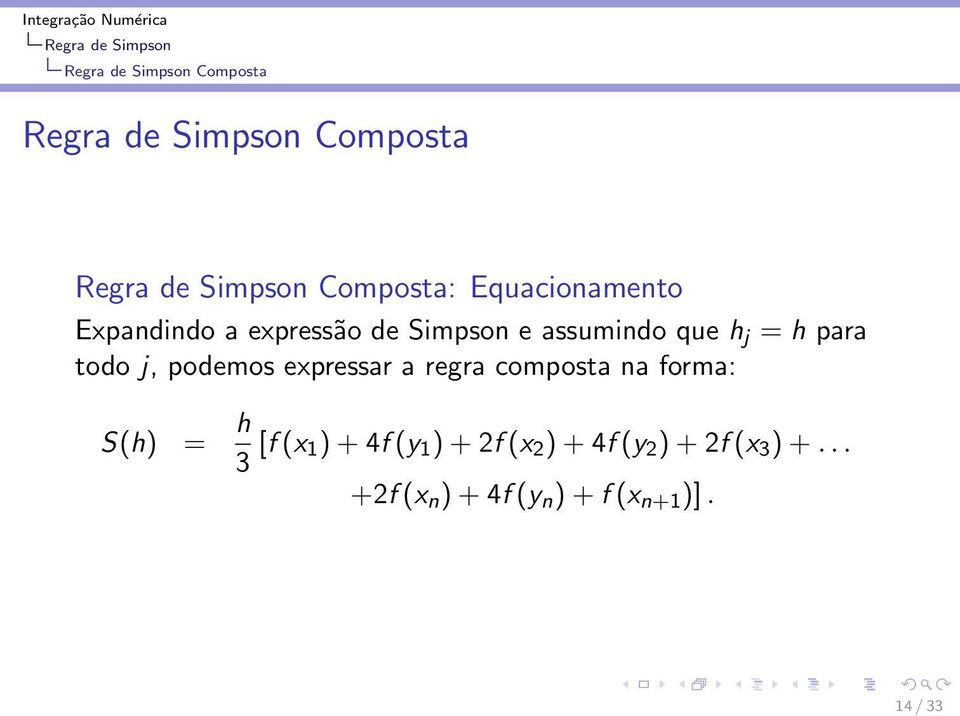 podemos expressar a regra composta na forma: S(h) = h 3 [f(x