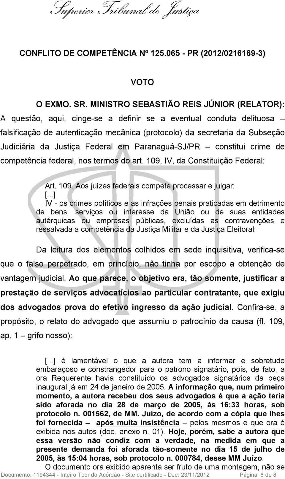 Justiça Federal em Paranaguá-SJ/PR constitui crime de competência federal, nos termos do art. 109,