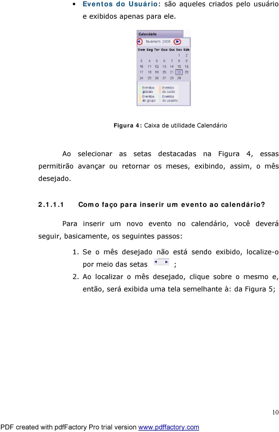 assim, o mês desejado. 2.1.1.1 Como faço para inserir um evento ao calendário?